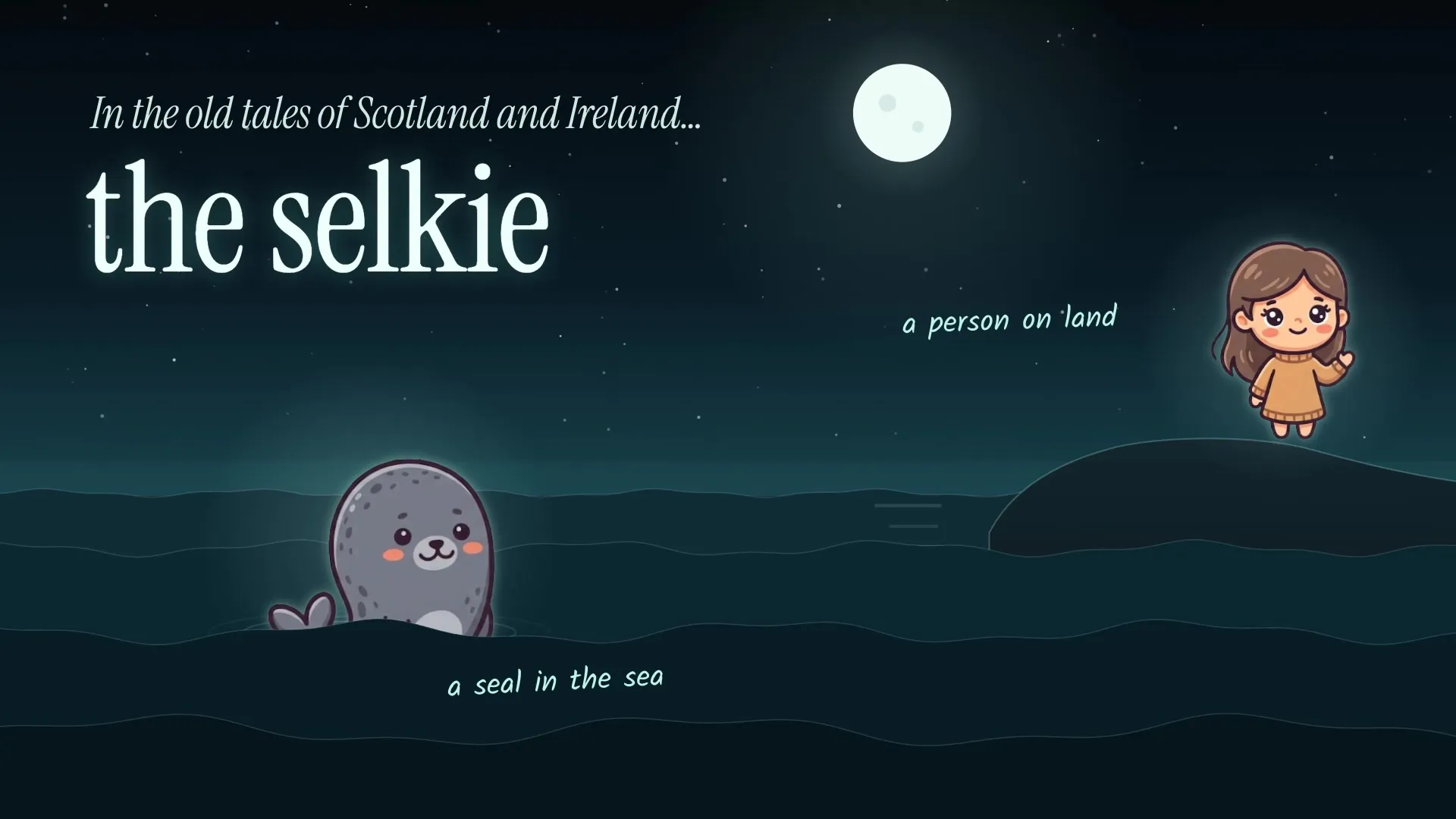 Standbild aus dem selkie-io-Film – Mondnacht am Meer, der Titel „the selkie“, eine Robbe im Wasser und ein Mädchen auf einem Felsen